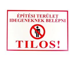 TÁBLA MŰANYAG A4 "ÉPÍTÉSI TERÜLET! IDEGENEKNEK TILOS