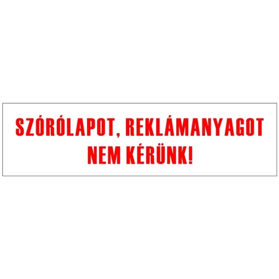 MATRICA ÖNTAPADÓS 4 X 15 CM "SZÓRÓLAPOT/REKLÁMANYAGOT NEM KÉRÜNK"